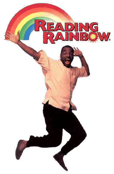 [Image: reading-rainbow.gif]